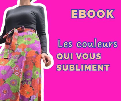📘 E-book “Les couleurs qui vous subliment” – Découvrez votre palette idéale pas à pas